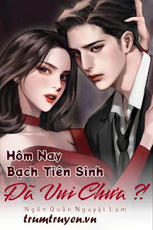 Hôm Nay Bạch Tiên Sinh Đã Vui Chưa