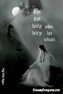 Đời Đời Kiếp Kiếp Vẫn Lạc Nhau