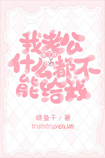 Ngoài Tiền Ông Xã Chẳng Cho Tôi Cái Gì