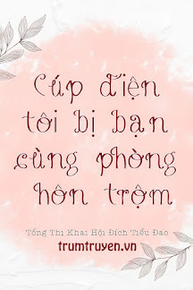 Cúp Điện Tôi Bị Bạn Cùng Phòng Hôn Trộm
