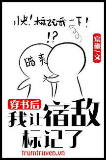 Sau Khi Xuyên Sách Tui Bị Kẻ Thù Dấu Hiệu