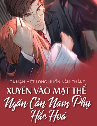 Xuyên Vào Mạt Thế Ngăn Cản Nam Phụ Hắc Hoá - Hứa Giai Ninh