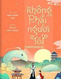 Không Phải Người Tốt - Tần Chất