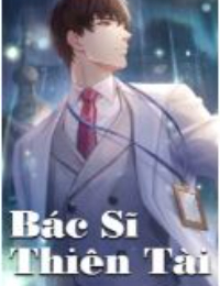 Truyện Bác Sĩ Thiên Tài - Hoàng Trọng Nhân (FULL)