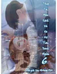 Tổng Tài Máu Lạnh Và Cô Vợ Trên Danh Nghĩa - Chung Hân