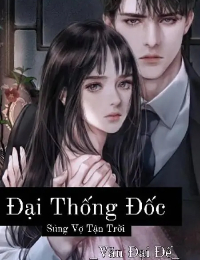Đại Thống Đốc Sủng Vợ Tận Trời