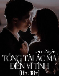 Tổng Tài Ác Ma Điên Vì Tình - Hứa Bác Thần