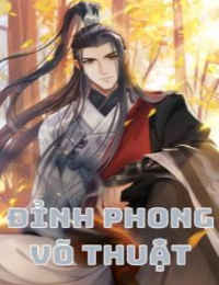 Đỉnh Phong Võ Thuật (Võ Luyện Đỉnh Phong) - Dương Khai (FULL)