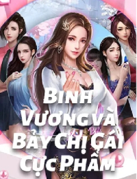 Binh Vương Và Bảy Chị Gái Cực Phẩm (FULL)
