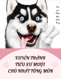 Xuyên Thành Tiểu Sư Muội Chó Nhất Tông Môn