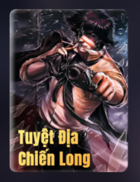 Tuyệt Địa Chiến Long - Lăng Hạo (FULL)