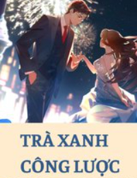 Trà Xanh Công Lược  - Ôn Dư  (FULL)