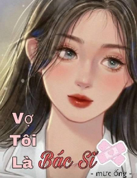 Vợ Tôi Là Bác Sĩ - Hà Bội Sam