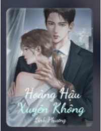 Truyện Hoàng Hậu Xuyên Không - Dung Đại