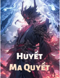 Huyết Ma Quyết - Tu Tiên Ký - Lục Trường Sinh (FULL)