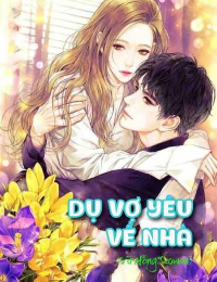 Dụ Vợ Yêu Về Nhà: Bà Xã Ngoan Nào!