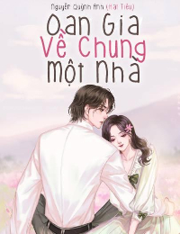 Oan Gia Về Chung Một Nhà -  Lộ Khiết