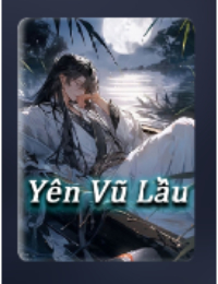 Yên Vũ Lầu (FULL)