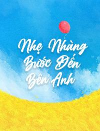 Nhẹ Nhàng Bước Đến Bên Anh - Tần Khải Ngôn