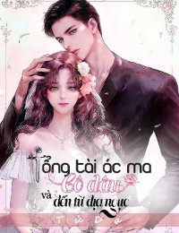 Tổng Tài Ác Ma Và Cô Dâu Đến Từ Địa Ngục