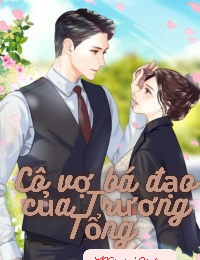 Cô vợ bá đạo của Trương Tổng - Triệu Thanh Nhã