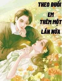 Theo Đuổi Em Thêm Một Lần Nữa