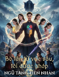 Bò Lên Từ Vực Sâu, Tôi Được Ghép Ngũ Tạng Tiên Nhân - Trần Phàm