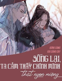Sống Lại, Ta Cảm Thấy Chính Mình Thật Ngon Miệng