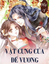 Vật Cưng Của Đế Vương - Mạch Tiểu Khê (FULL)