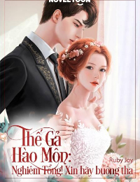 Thế Gả Hào Môn: Nghiêm Tổng! Xin Buông Tha
