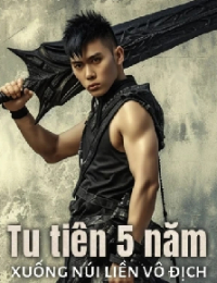 Tu Tiên 5 Năm, Xuống Núi Liền Vô Địch - Tô Thanh Hoan (FULL)