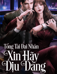 Tổng Tài Đại Nhân Xin Hãy Dịu Dàng - Vũ Tiểu Kiều