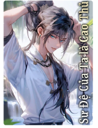 Sư Đệ Của Ta Là Cao Thủ - Lục Trường Sinh (FULL)