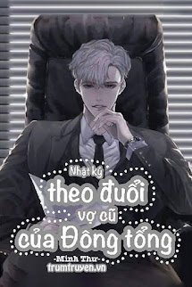 Nhật Kí Theo Đuổi Vợ Cũ Của Đông Tổng - Hoàng Yên Nhi