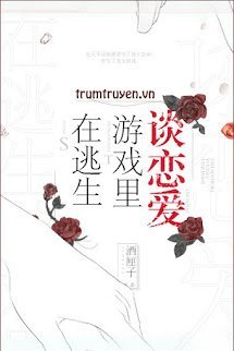 Yêu Đương Trong Trò Chơi Chạy Trốn - Hạ Nặc (tác giả Tửu Li Tử)