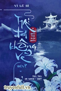 Vì Lẽ Gì Hai Đời Không Về Đến