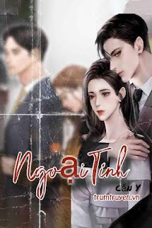 [Ngôn Tình] Ngoại Tình - Lâm Giai Kì