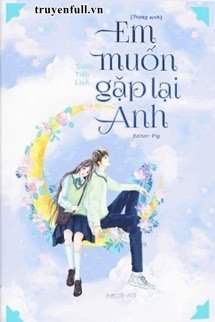 Em Muốn Gặp Lại Anh - Hàn Khâm