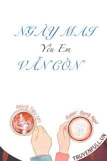 Ngày Mai Vẫn Còn Yêu Em - Bùi Ninh - Diệp Tây Thành