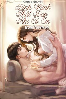 Bình Minh Thật Đẹp Khi Có Em - Hàn Ngọc (tác giả Chước Nguyệt)