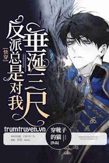 Vai Ác Luôn Nhìn Tôi Chảy Nước Miếng - Tác giả: Xuyên Ngoa Tử Đích Miêu