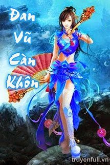Đan Vũ Càn Khôn tác giả Hỏa Thụ (FULL)