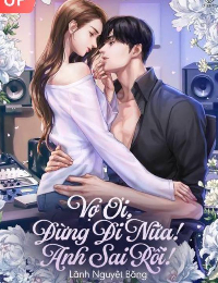 Vợ Ơi, Đừng Đi Nữa! Anh Sai Rồi! - Nhan Từ Khuynh - Dương Họa Y (Bản Chuẩn)