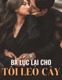 Bà Lục Lại Cho Tôi Leo Cây - Lý Tang Du
