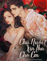 Chú Nuôi, Xin Tha Cho Em - Ân Thiên Ngọc
