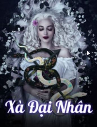 Xà Đại Nhân (full) - Long Duy (Truyện tác giả: Giang Hà)