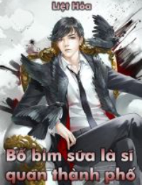 Ông Bố Bỉm Sữa Là Sĩ Quan Thành Phố - Tần Cao Văn (FULL)