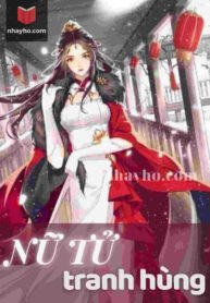 Nữ Tử Tranh Hùng – Tô Hạ Y ( Truyện Full Tác Giả: Nghi An)